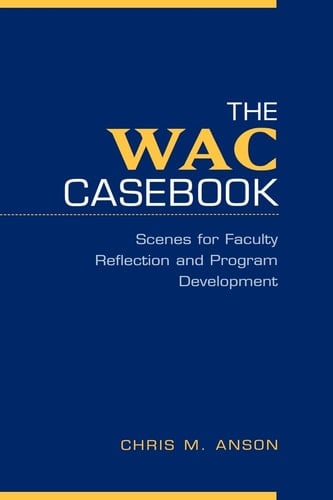 The WAC Casebook: Scenes for Faculty Reflection and Program Development