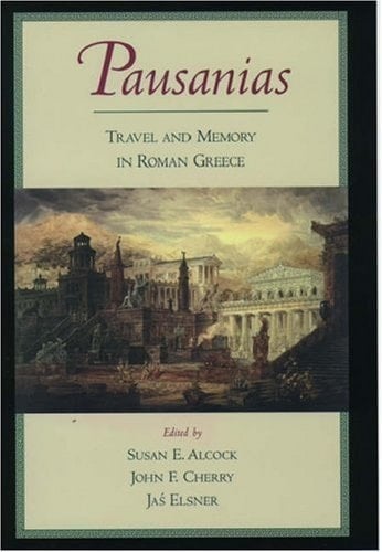 Pausanias: Travel and Memory in Roman Greece
