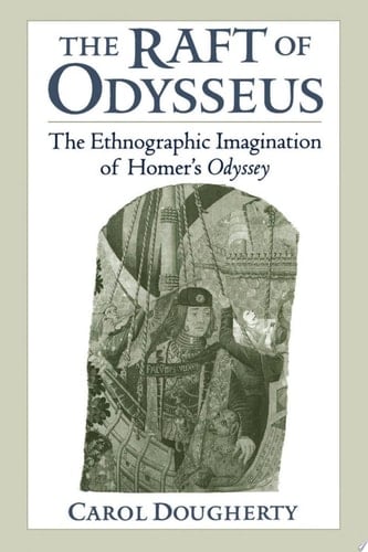 The Raft of Odysseus: The Ethnographic Imagination of Homer's Odyssey
