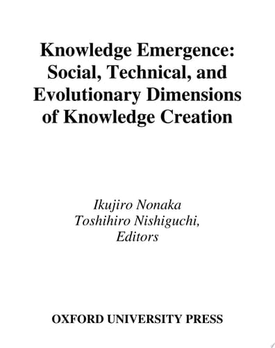 Knowledge Emergence: Social, Technical, and Evolutionary Dimensions of Knowledge Creation