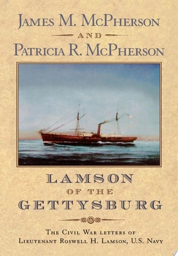 Lamson of the Gettysburg: The Civil War Letters of Lieutenant Roswell H. Lamson, U.S. Navy