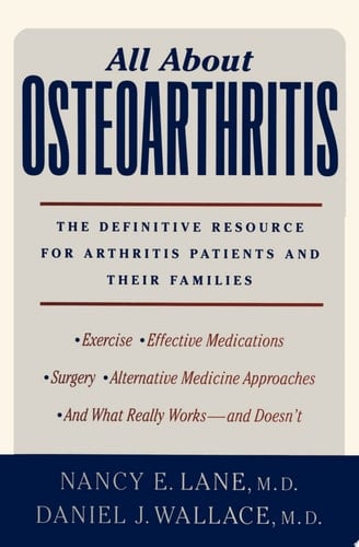 All About Osteoarthritis: The definitive resource for arthritis patients and their families