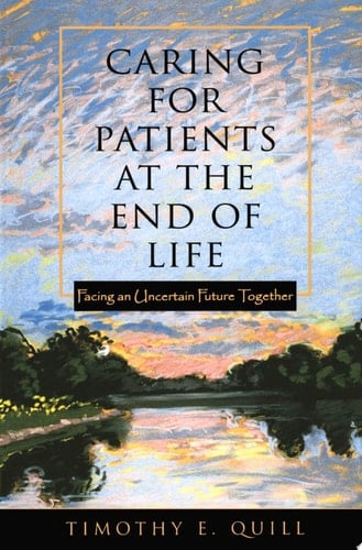 Caring for Patients at the End of Life: Facing an Uncertain Future Together