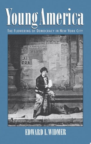 Young America: The Flowering of Democracy in New York City