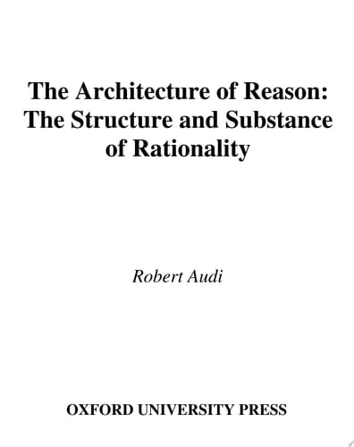 The Architecture of Reason: The Structure and Substance of Rationality