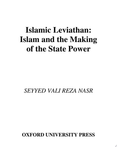 Islamic Leviathan: Islam and the Making of State Power (Religion and Global Politics)