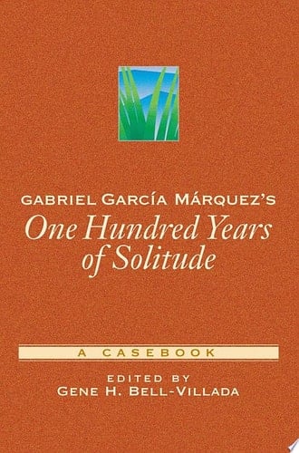 Gabriel García Márquez's One Hundred Years of Solitude: A Casebook (Casebooks in Criticism)