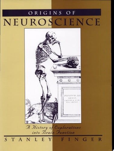 Origins of Neuroscience: A History of Explorations Into Brain Function