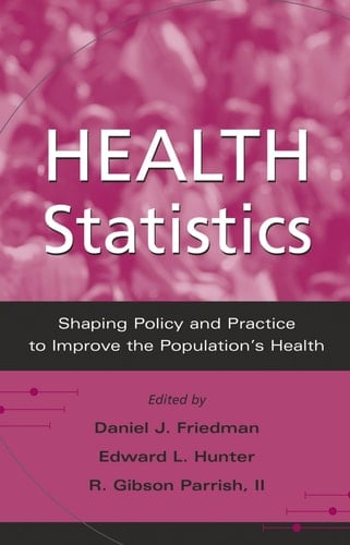 Health Statistics: Shaping Policy and Practice to Improve the Population's Health