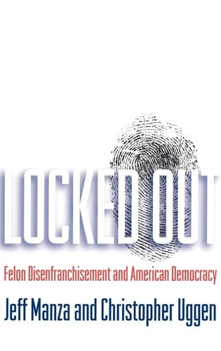 Locked Out: Felon Disenfranchisement and American Democracy (Studies in Crime and Public Policy)