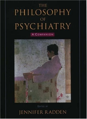 The Philosophy of Psychiatry: A Companion (International Perspectives in Philosophy and Psychiatry)
