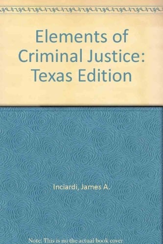 Elements of Criminal Justice: Texas Edition
