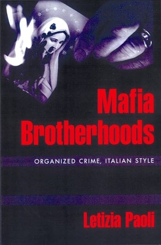 Mafia Brotherhoods: Organized Crime, Italian Style (Studies in Crime and Public Policy)