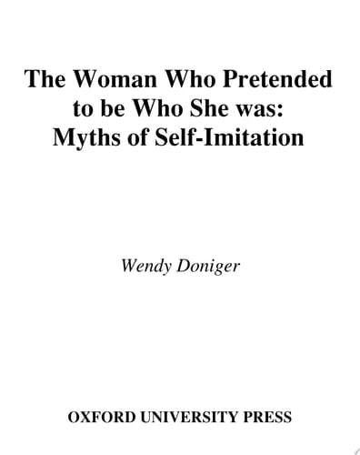 The Woman Who Pretended to Be Who She Was: Myths of Self-Imitation