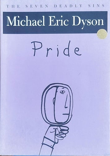Pride: The Seven Deadly Sins (New York Public Library Lectures in Humanities)