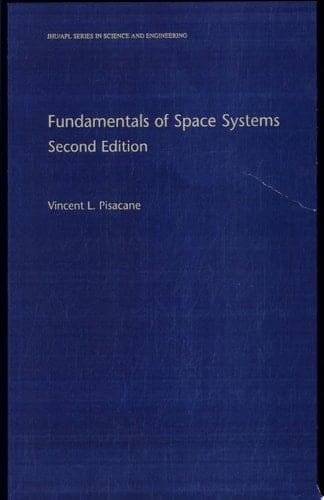 Fundamentals of Space Systems (Johns Hopkins University Applied Physics Laboratories Series in Science and Engineering)
