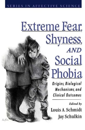 Extreme Fear, Shyness, and Social Phobia (Series in Affective Science)
