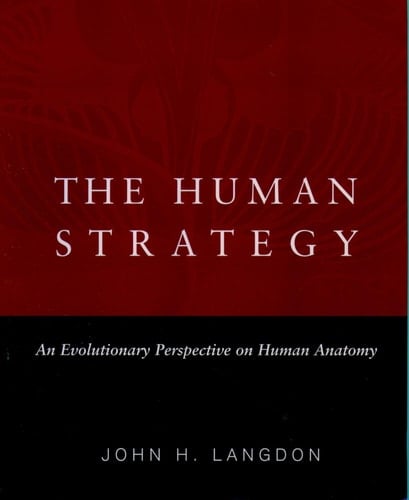 The Human Strategy: An Evolutionary Perspective on Human Anatomy
