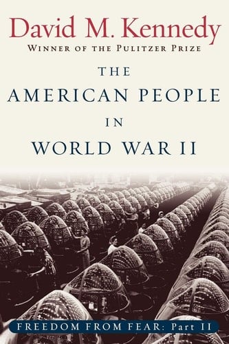 The American People in World War II: Freedom from Fear, Part Two (Oxford History of the United States)