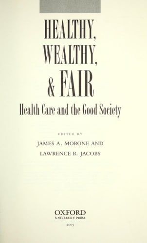Healthy, Wealthy, and Fair: Health Care and the Good Society
