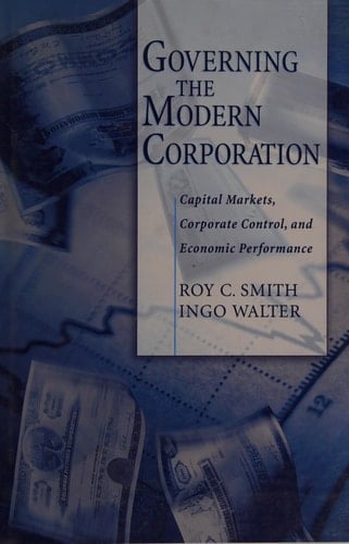 Governing the Modern Corporation: Capital Markets, Corporate Control, and Economic Performance
