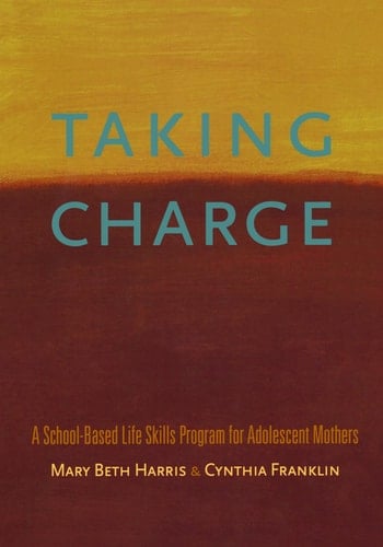 Taking Charge: A School-Based Life Skills Program for Adolescent Mothers