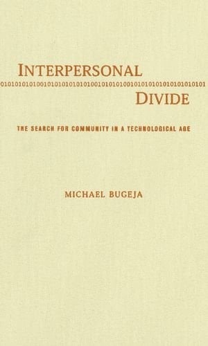 Interpersonal Divide: The Search for Community in a Technological Age