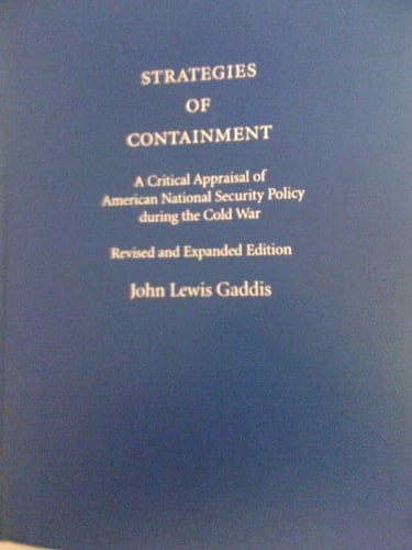 Strategies of Containment: A Critical Appraisal of American National Security Policy during the Cold War
