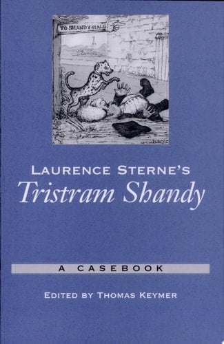 Laurence Sterne's Tristram Shandy: A Casebook (Casebooks in Criticism)