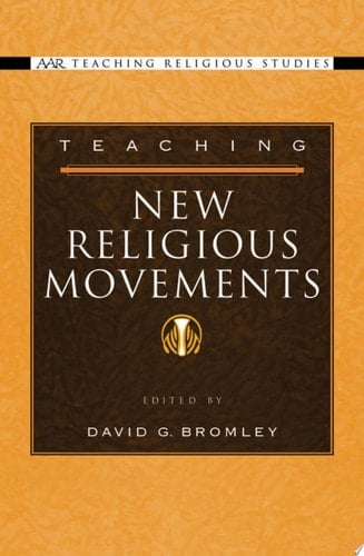 Teaching New Religious Movements (AAR Teaching Religious Studies)