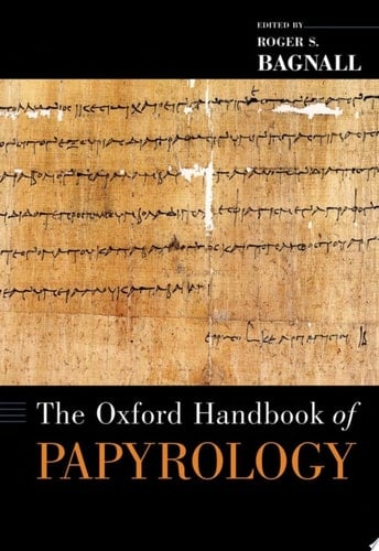 The Oxford Handbook of Papyrology (Oxford Handbooks)