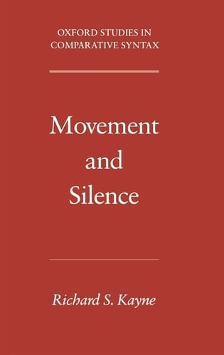 Movement and Silence (Oxford Studies in Comparative Syntax)