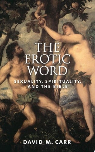 The Erotic Word: Sexuality, Spirituality, and the Bible