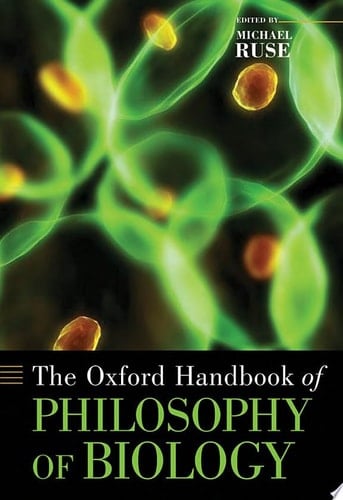 The Oxford Handbook of Philosophy of Biology (Oxford Handbooks)