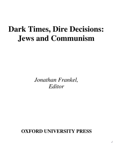 Studies in Contemporary Jewry, Volume XX: Dark Times, Dire Decisions: Jews and Communism (Studies in Contemporary Jewry) (VOL. XX)