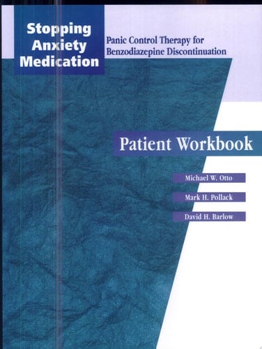 Stopping Anxiety Medication (SAM): Panic Control Therapy for Benzodiaepine Discontinuation Patient Workbook