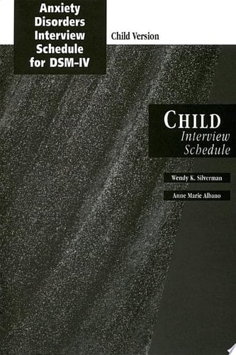 Anxiety Disorders Interview Schedule (ADIS-IV) Child Interview Schedule (Treatments That Work)
