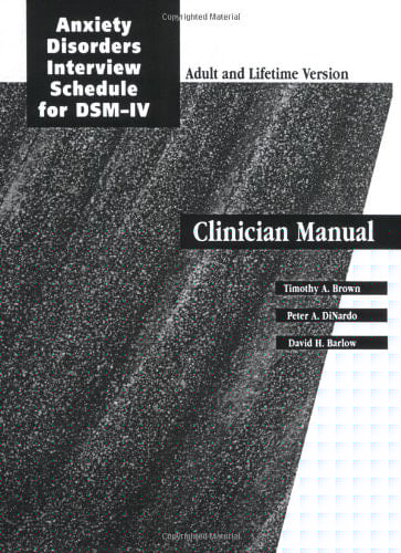 Anxiety Disorder Interview Schedule ADIS-IV and ADIS-IV-L Combination Specimen Set (Treatments That Work)