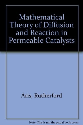 The Mathematical Theory of Diffusion and Reaction in Permeable Catalysts. Volume 1: The Theory of the Steady State. Volume 2: Questions of Uniqueness Stability and transient Behavior. 2 Volume Set