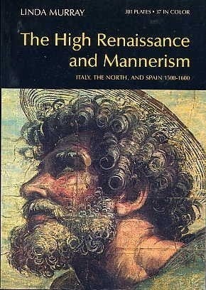 The High Renaissance and mannerism: Italy, the north, and Spain, 1500-1600 (World of art)