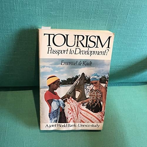 Tourism - Passport to Development?: Perspectives on the Social and Cultural Effects of Tourism in Developing Countries (World Bank Research Publications)