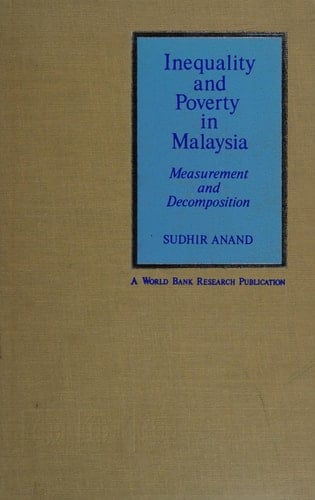 Inequality and Poverty in Malaysia: Measurement and Decomposition (A World Bank Research Publication)