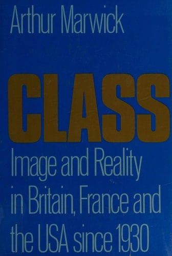 Class: Images and Reality in Britain, France and the USA Since 1930
