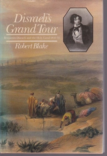 Disraeli's Grand Tour: Benjamin Disraeli and the Holy Land, 1830-31