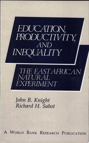 Education, Productivity, and Inequality: The East African Natural Experiment (A World Bank Research Publication)