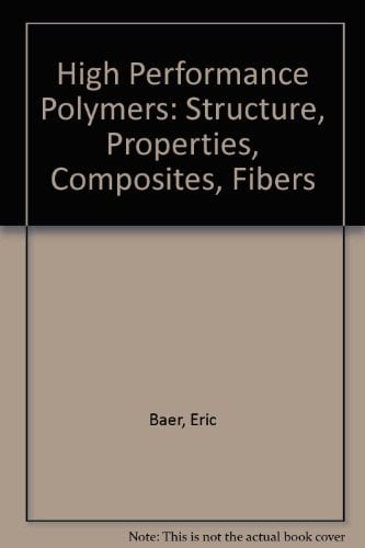 High Performance Polymers: Structure, Properties, Composites, Fibers (Hanser Publishers)