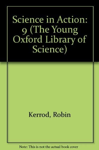 Science in Action (Young Oxford Library of Science, Vol. 8)