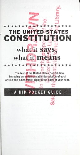 The United States Constitution: What It Says, What It Means: A Hip Pocket Guide