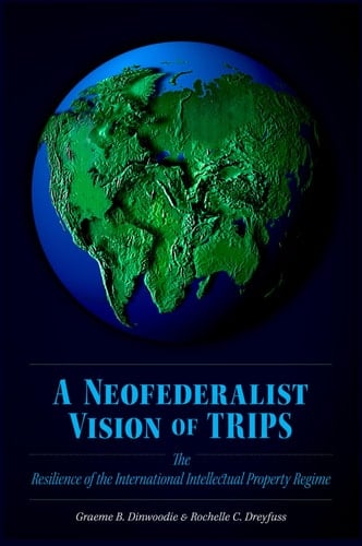 A Neofederalist Vision of TRIPS: The Resilience of the International Intellectual Property Regime