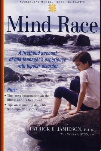 Mind Race: A Firsthand Account of One Teenager's Experience with Bipolar Disorder (Adolescent Mental Health Initiative)